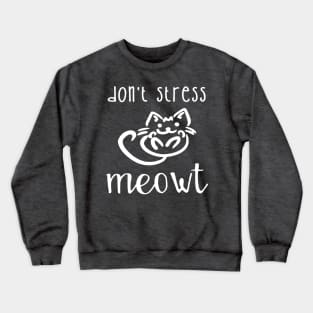 Don't Stress Meowt Crewneck Sweatshirt